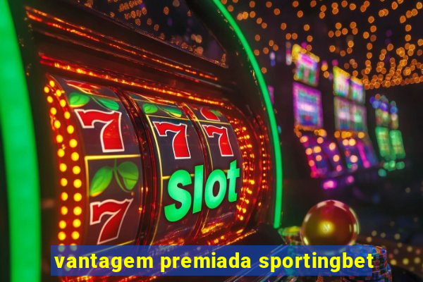 vantagem premiada sportingbet